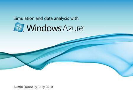 Simulation and data analysis with Austin Donnelly | July 2010.