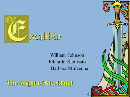 xcalibur The Might of Markland William Johnson Eduardo Kamisato Barbara Mulvenna.