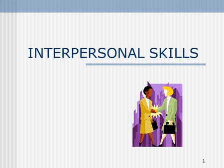 INTERPERSONAL SKILLS PRESENTATION NOTES FOR