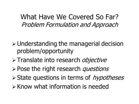 What Have We Covered So Far? Problem Formulation and Approach