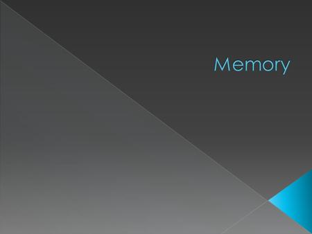  How are memories important?  How do memory systems work?  How can you improve your memory?