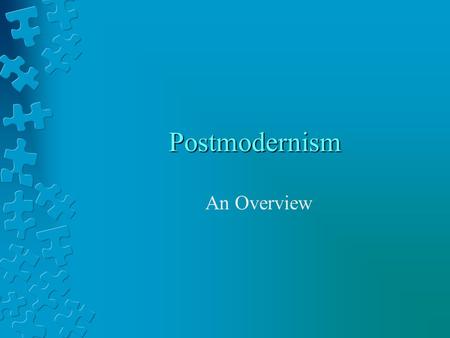 Postmodernism An Overview.