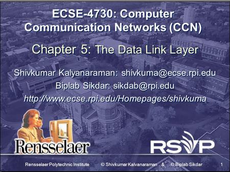 Rensselaer Polytechnic Institute © Shivkumar Kalvanaraman & © Biplab Sikdar1 ECSE-4730: Computer Communication Networks (CCN) Chapter 5: The Data Link.