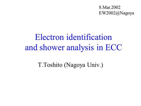 Electron identification and shower analysis in ECC T.Toshito (Nagoya Univ.) 8.Mar.2002