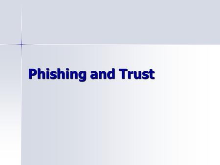 Phishing and Trust. Agenda Questions? Questions? Phishing Phishing Project feedback Project feedback Trust Trust.