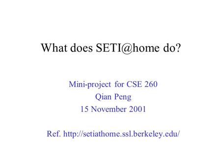 What does do? Mini-project for CSE 260 Qian Peng 15 November 2001 Ref.
