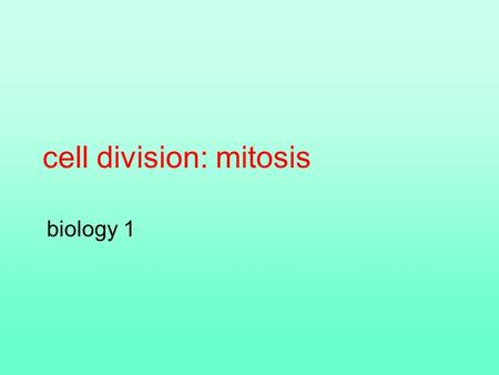 Cell division: mitosis biology 1. Why cells divide and what they have to do to accomplish this Division in prokaryotes Division in eukaryotes –Chromosone.