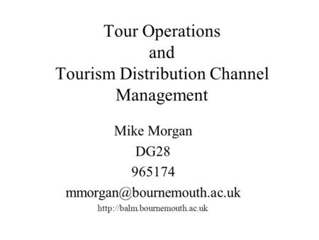 Tour Operations and Tourism Distribution Channel Management Mike Morgan DG28 965174