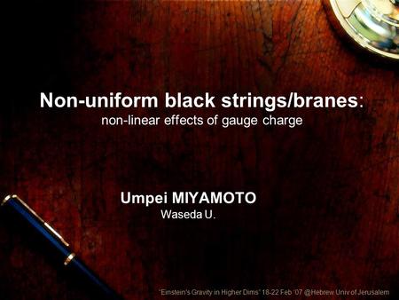 Non-uniform black strings/branes: non-linear effects of gauge charge Umpei MIYAMOTO Waseda U. “Einstein's Gravity in Higher Dims” 18-22 Feb