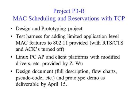 Project P3-B MAC Scheduling and Reservations with TCP Design and Prototyping project Test harness for adding limited application level MAC features to.