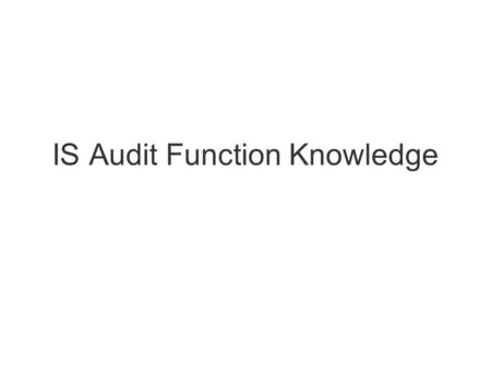 IS Audit Function Knowledge