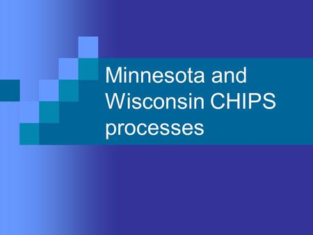 Minnesota and Wisconsin CHIPS processes