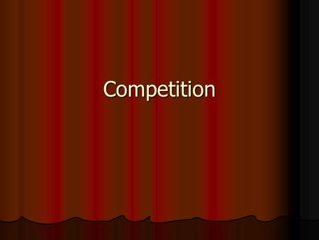 Competition. Is Competition … A powerful motivational strategy? A powerful motivational strategy? An effective quality control device? An effective quality.