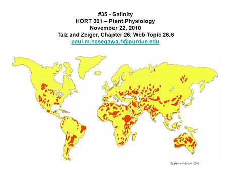 #35 - Salinity HORT 301 – Plant Physiology November 22, 2010 Taiz and Zeiger, Chapter 26, Web Topic 26.6 Epstein and Bloom.