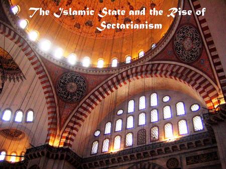 The Islamic State and the Rise of Sectarianism. How Muslim History is Written? Stories about the Prophet are transmitted, sometimes orally, sometimes.