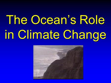The Ocean’s Role in Climate Change. Responding to the Kyoto Protocol Climate Change Action Fund (CCAF) Initiatives Reduce greenhouse gas emissions. Reduce.