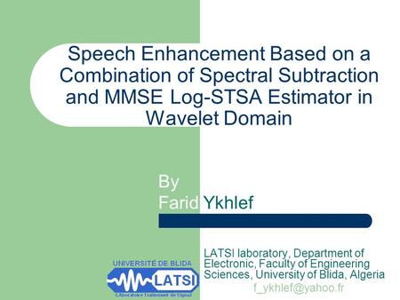 Speech Enhancement Based on a Combination of Spectral Subtraction and MMSE Log-STSA Estimator in Wavelet Domain LATSI laboratory, Department of Electronic,