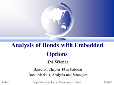 Fall-02  EMBAF Zvi Wiener Based on Chapter 14 in Fabozzi Bond Markets, Analysis and Strategies Analysis.