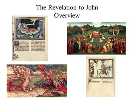 The Revelation to John Overview. The Revelation to John: Part I: Revelation 1-11.