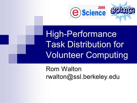 High-Performance Task Distribution for Volunteer Computing Rom Walton