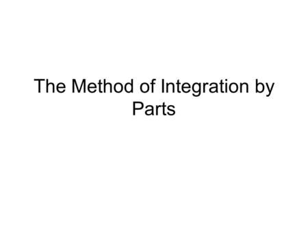 The Method of Integration by Parts