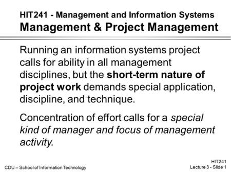 HIT241 - Management and Information Systems Management & Project Management Running an information systems project calls for ability in all management.