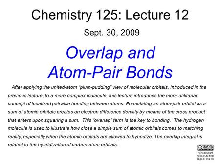 After applying the united-atom “plum-pudding” view of molecular orbitals, introduced in the previous lecture, to a more complex molecule, this lecture.