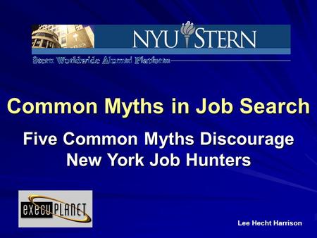 Common Myths in Job Search Five Common Myths Discourage New York Job Hunters Lee Hecht Harrison.