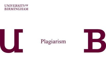 Plagiarism. Learning Outcomes At the end of this session you should be able to:  Recall what is meant by plagiarism  Consider different scenarios and.