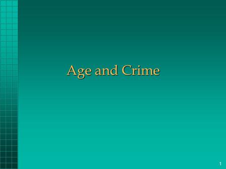 1 Age and Crime. 2 Age Across cultures and history, crime is a youthful behaviorAcross cultures and history, crime is a youthful behavior All three measures.