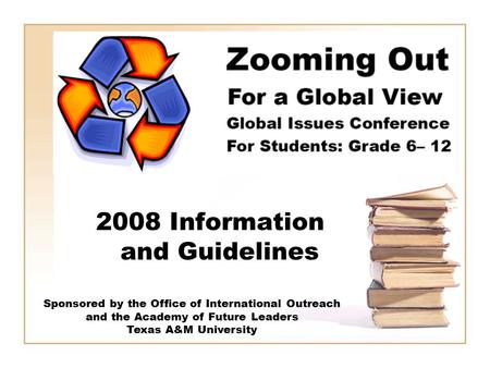 2008 Information and Guidelines Sponsored by the Office of International Outreach and the Academy of Future Leaders Texas A&M University.