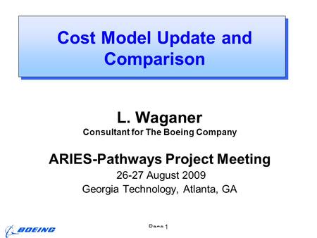 ARIES- Pathways, August 26-27, Atlanta, GA Page 1 L. Waganer Consultant for The Boeing Company ARIES-Pathways Project Meeting 26-27 August 2009 Georgia.