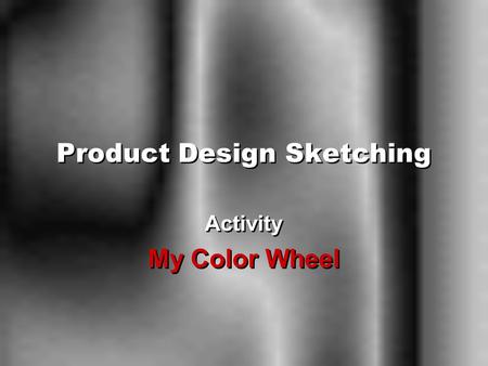 Product Design Sketching Activity My Color Wheel Activity My Color Wheel.