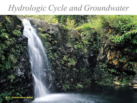 Hydrologic Cycle and Groundwater M. L. Sinibaldi/Stock Market.