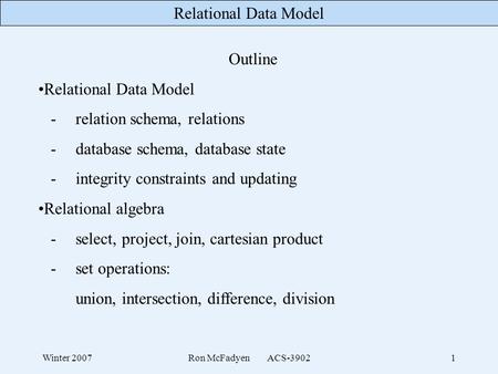 - relation schema, relations - database schema, database state