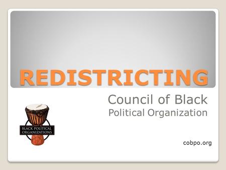 REDISTRICTING Council of Black Political Organization cobpo.org.