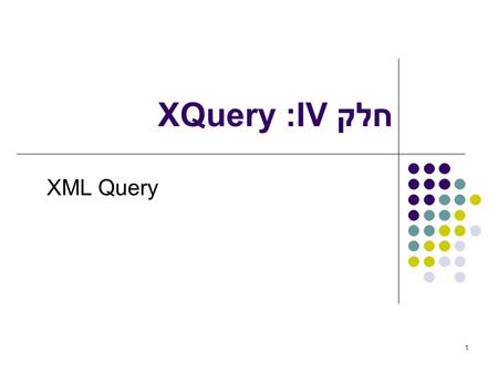 1 חלק XQuery :IV XML Query. 2 ביבליוגרפיה - DTD 3 ביבליוגרפיה – books.xml TCP/IP Illustrated Stevens W. Addison-Wesley 65.95 Advanced Programming in.
