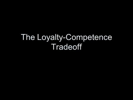 The Loyalty-Competence Tradeoff. Why do presidents distrust the bureaucracy? Why do they face challenges running it? Is resistance from career bureaucrats.