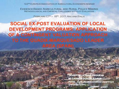 SOCIAL EX-POST EVALUATION OF LOCAL DEVELOPMENT PROGRAMS: APPLICATION OF A CONTINGENT VALUATION APPROACH TO THE GUADIX-MARQUESADO LEADER AREA (SPAIN) JAVIER.