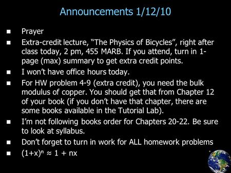 Announcements 1/12/10 Prayer Extra-credit lecture, “The Physics of Bicycles”, right after class today, 2 pm, 455 MARB. If you attend, turn in 1- page (max)