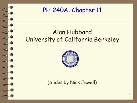 1 PH 240A: Chapter 11 Alan Hubbard University of California Berkeley (Slides by Nick Jewell)