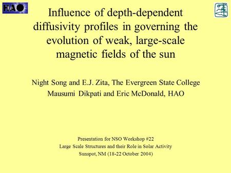 Influence of depth-dependent diffusivity profiles in governing the evolution of weak, large-scale magnetic fields of the sun Night Song and E.J. Zita,