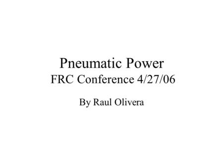 Pneumatic Power FRC Conference 4/27/06