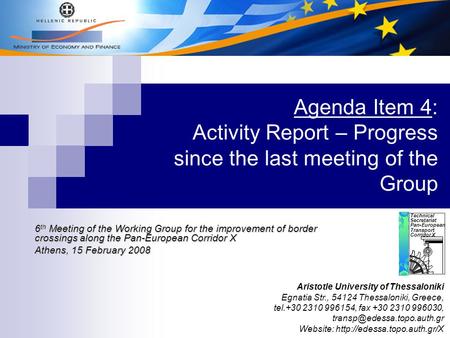 Agenda Item 4: Activity Report – Progress since the last meeting of the Group Technical Secretariat Pan-European Transport Corridor X Aristotle University.