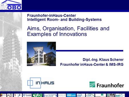 Dipl.-Ing. Klaus Scherer Fraunhofer inHaus-Center & IMS-IRG