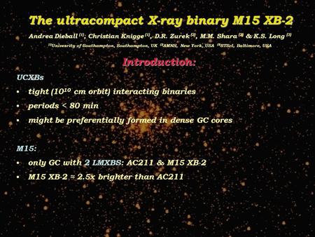 The ultracompact X-ray binary M15 XB-2 The ultracompact X-ray binary M15 XB-2 Andrea Dieball (1), Christian Knigge (1), D.R. Zurek (2), M.M. Shara (2)