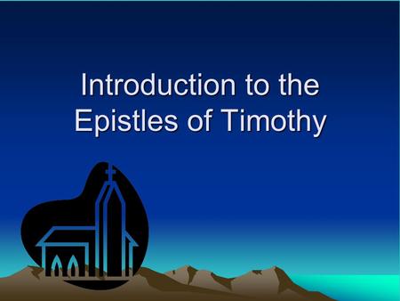 Introduction to the Epistles of Timothy. The Epistles unto Timothy were authored by the Apostle Paul The First Epistle is thought to have been written.