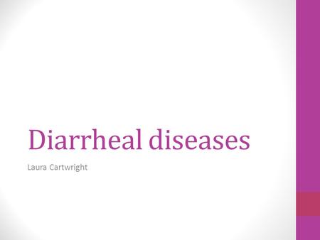 Diarrheal diseases Laura Cartwright. They are the leading cause of preventable death About 2 billion cases worldwide per year huffingtonpost.com.