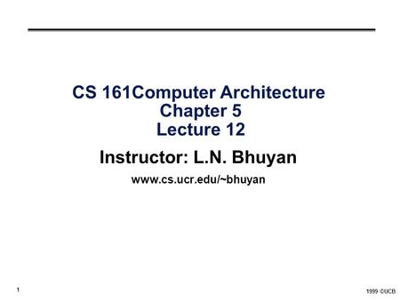 CS 161Computer Architecture Chapter 5 Lecture 12