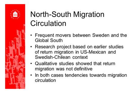 North-South Migration Circulation Frequent movers between Sweden and the Global South Research project based on earlier studies of return migration in.